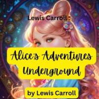 Lewis_Carroll__Alice_s_Adventures_Underground